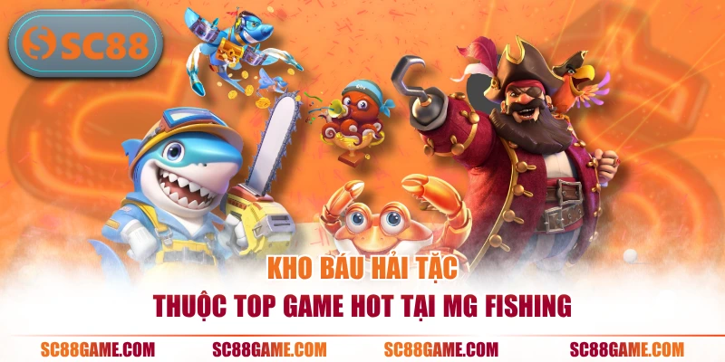 Kho báu hải tặc thuộc top game hot tại MG Fishing